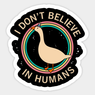 I Don't Believe In Humans! Honk Sticker